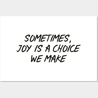 Sometimes, Joy is a Choice We Make Posters and Art